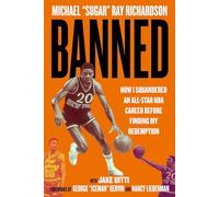 Banned : How I Squandered an All-Star NBA Career Before Finding My Redemption