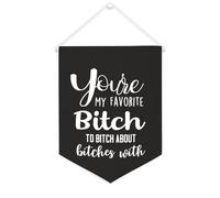 Banner con scritta "You're My Favorite Bitch to Bitch About Bitches with Canvas Banner Inspirational Wall Hanging Flag Banner Wall Home Decorative Artwork for Living Room Room Office Holiday Gifts