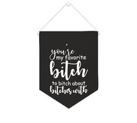 Banner con scritta "You're My Favorite Bitch to Bitch About Bitches with Canvas Banner Inspirational Wall Hanging Flag Banner Wall Home Decorative Artwork for Living Room Room Office Holiday Gifts