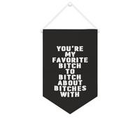 Banner con scritta "You're My Favorite Bitch to Bitch About Bitches with Canvas Banner Inspirational Wall Hanging Flag Banner Wall Home Decorative Artwork for Living Room Room Office Holiday Gifts