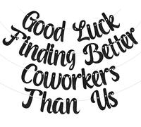 Banner Good Luck Finding Better Coworkers Than Us, decorazione per feste di collega, addio addio/andare via/cambio lavoro/lasciare forniture per feste di pensionamento nero glitter su entrambi i lati