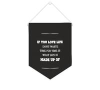 Banner in tela con scritta "If you love life don't waste time for time is what life is made up of", 25,4 x 30,5 cm, motivazionale, da appendere alla parete, decorazione da parete per camera da letto