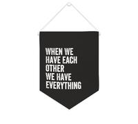 Banner in tela con scritta in inglese "When We Have Each Other We Have Everything", da appendere alla parete, decorazione per la casa, per soggiorno, camera da letto, ufficio, regali per le vacanze