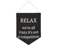 Banner in tela con scritta "Relax We're All Crazy It's Not A Competition", 25,4 x 30,5 cm, motivazionale, da appendere alla parete, decorazione da parete per camera da letto, cameretta dei bambini