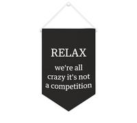 Banner in tela con scritta "Relax We're All Crazy It's Not A Competition", 25,4 x 38,1 cm, motivazionale, da appendere alla parete, decorazione da parete per camera da letto, cameretta dei bambini