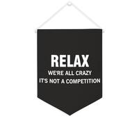 Banner in tela con scritta "Relax We're All Crazy It's Not A Competition", 30,5 x 40,6 cm, motivazionale, da appendere alla parete, decorazione da parete per camera da letto, cameretta dei bambini