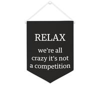 Banner in tela con scritta "Relax We're All Crazy It's Not A Competition", 30,5 x 40,6 cm, motivazionale, da appendere alla parete, decorazione da parete per camera da letto, cameretta dei bambini