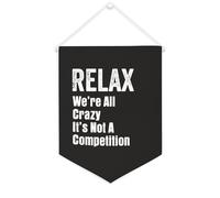 Banner in tela con scritta "Relax We're All Crazy It's Not A Competitition", da appendere alla parete, decorazione per la casa, per soggiorno, camera da letto, ufficio, regali per le vacanze, 30,5 x