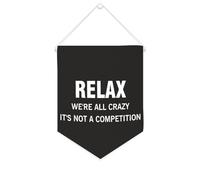 Banner in tela con scritta "Relax We're All Crazy It's Not A Competitition", da appendere alla parete, decorazione per la casa, per soggiorno, camera da letto, ufficio, regali per le vacanze, 25,4 x