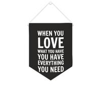 Banner in tela con scritta "When You Love What You Have You Have Everything You Need - Striscione motivazionale da appendere alla parete, decorazione per la casa, soggiorno, camera da letto, ufficio