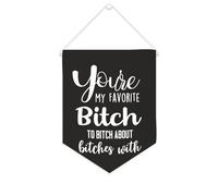 Banner in tela con scritta "You're My Favorite Bitch to Bitch About Bitches with Canvas Banner 25,4 x 30,5 cm motivazionale da appendere alla parete, decorazione da parete per camera da letto