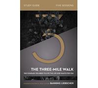 Banning Liebscher The Three-Mile Walk Bible Study Guide (Tascabile)