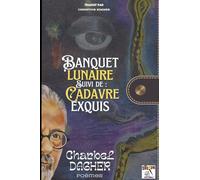 Banquet lunaire Suivi de: Cadavre exquis