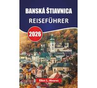 BANSKÁ ŠTIAVNICA REISEFÜHRER 2026: Entdecken Sie Top-Attraktionen, historische Sehenswürdigkeiten, lokale Küche und kulturelle Erlebnisse in Zentralslowakei