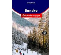 Bansko Guide de voyage 2026: Explorez Bansko, l'évasion en montagne de la Bulgarie avec des sommets enneigés, des sentiers cachés, des chalets ... des aventures estivales pour chaque voyageur