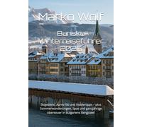 Bansko Winterreiseführer 2026: Skigebiete, Après-Ski und Insidertipps - plus Sommerwanderungen, Spas und ganzjährige Abenteuer in Bulgariens Bergjuwel
