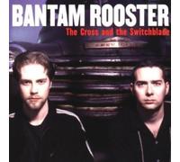 Bantam Rooster - Cross & The Switchblade