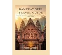 BANTEAY SREI TRAVEL GUIDE: Unveiling Cambodia's Pink Sandstone Jewel of Khmer Art with Pictures