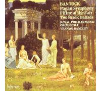 Bantock: Pagan Symphony, Fifine at the Fair, Two Heroic Ballads (1992-11-01)