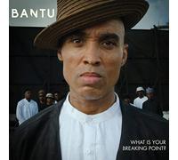 Bantu - What Is Your Breaking Point?