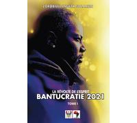 BANTUCRATIE 2021 Tome I: LA RÉVOLTE DE L'ESPRIT