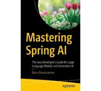 Banu Parasurama Mastering Spring AI: The Java Developer’s Guide for (Tascabile)