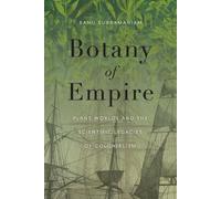 Botany of Empire: Plant Worlds and the Scientific Legacies of Colonialism