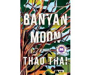 Banyan moon: a read with jenna pick - Thai Thao