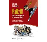 Banzai. Dieci anni di vignette e satira spericolata