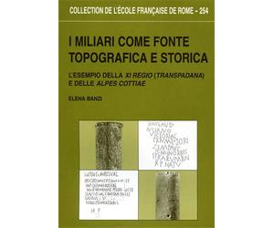 Banzi,Elena. - I miliari come fonte topografica e storica : l'esempio della XI r
