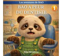 Bao a peur du dentiste: Une histoire douce pour rassurer les enfants avant leur visite chez le dentiste