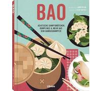 Bao: Asiatische Dampfbrötchen, Dumplings & mehr aus dem Bambusdämpfer