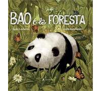 Bao e la foresta. Ediz. a colori