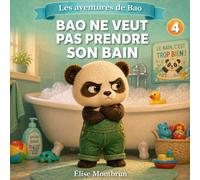 Bao ne veut pas prendre son bain: Une histoire douce pour apprivoiser le rituel du bain avec le sourire