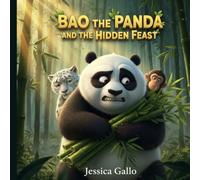 BAO THE PANDA AND THE HIDDEN FEAST: A book that turns “It’s all mine!” into “Let’s share!” - The tender, heartwarming story that helps children ... of generosity, without a single scolding.