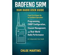 BAOFENG 5RM Ham Radio User Guide: From First Power-On to Confident Operation: Programming, CHIRP Configuration, Channel Management, and Real-World Radio Performance