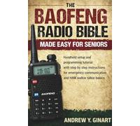 Baofeng Radio Bible Made Easy for Seniors: Handheld Setup and Programming Tutorial with Step By Step Instructions for Emergency Communication and Ham Walkie Talkie Basics