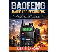 BAOFENG RADIO FOR BEGINNERS: A Step-by-Step Beginner Guide to Set Programming Legal Use and Emergency Communication