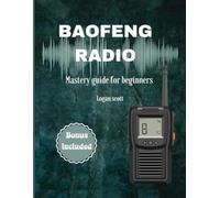Baofeng Radio Mastery Guide for Beginners - Libro in brossura NUOVO LOGAN....