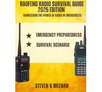 BAOFENG RADIO SURVIVAL GUIDE 2025 EDITION: HARNESSING THE POWER OF RADIO IN EMERGENCIES