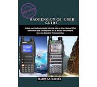 BAOFENG UV-26 USER GUIDE 2025: Unlock your Radio’s Potential with this Step-by-Step Manual! Clear Instructions and Tips Empower you to Master every Feature, Ensuring Seamless Communication