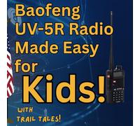 Baofeng UV-5R Radio Made Easy for Kids with Trail Tales!