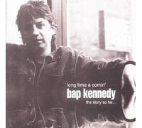 Bap Kennedy - Long Time a Comin' the Story..