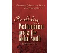 Bapin Mallick Re-thinking Posthumanism across the Global South (Tascabile)