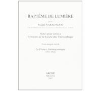 Baptême de lumière. Notes pour servir à l'histoire de la société dite théosophique: Notes pour servir à l'histoire de la société dite théosophique : ... tiré de La France antimaçonnique 1911-1912