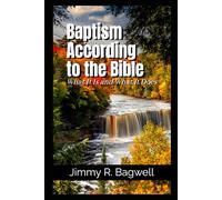 Baptism According to the Bible: What It Is and What It Does