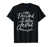 Baptism Gift I Have Decided to Follow Jesus No Turning Back Maglietta