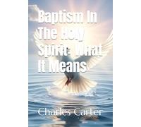 Baptism In The Holy Spirit: What It Means