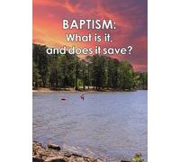 Baptism: What is it, and does it save?