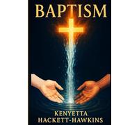 Baptism: What It Is and Isn't